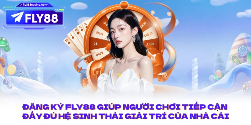 Đăng ký FLY88 giúp người chơi tiếp cận đầy đủ hệ sinh thái giải trí của nhà cái.