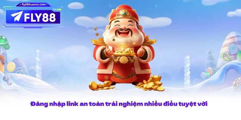 Đăng nhập link an toàn trải nghiệm nhiều điều tuyệt vời