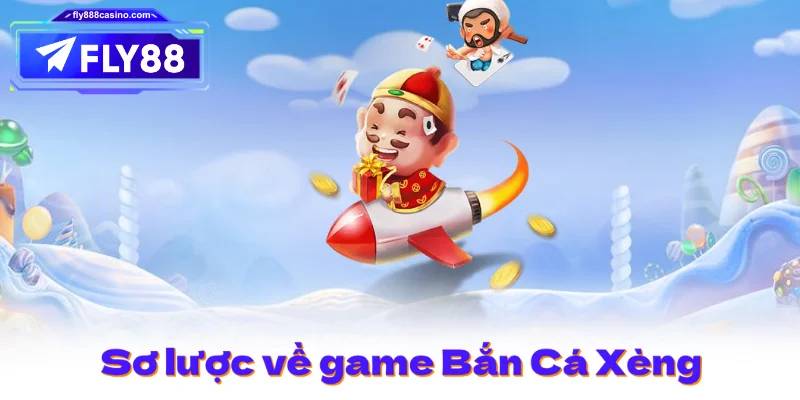Sơ lược về game Bắn Cá Xèng