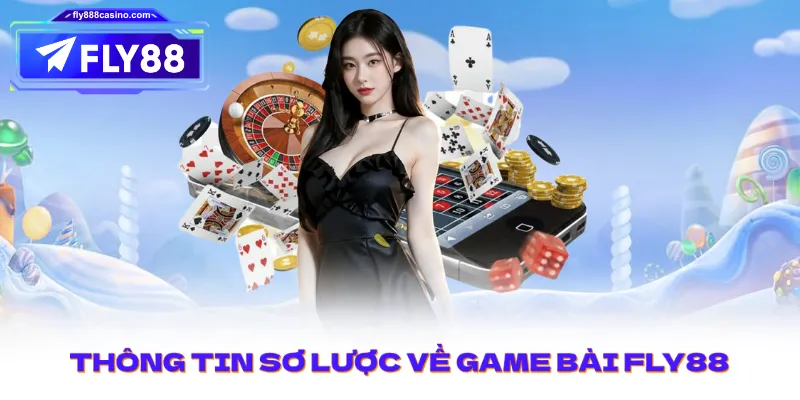 Thông tin sơ lược về Game Bài FLY88