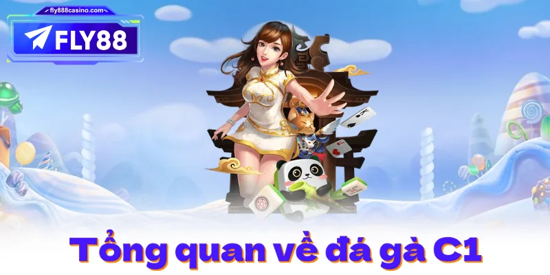 Tổng quan về đá gà C1