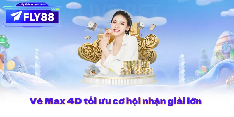 Vé Max 4D tối ưu cơ hội nhận giải lớn